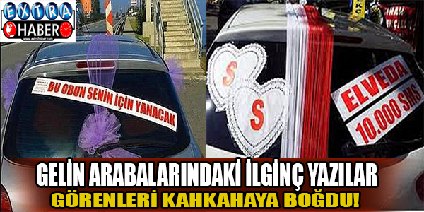 Gelin arabalarındaki ilginç yazılar görenleri kahkahaya boğdu!