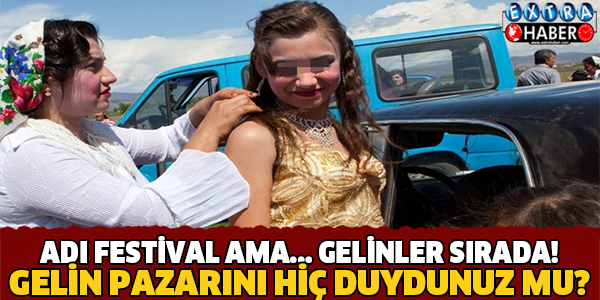 GELİN PAZARINI HİÇ DUYDUNUZ MU?