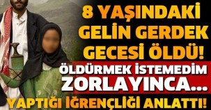 8 YAŞINDAKİ GELİN GERDEK GECESİ ÖLDÜ! ÖLDÜRMEK İSTEMEDİM ZORLAYINCA... YAPTIĞI İĞRENÇLİĞİ ANLATTI!