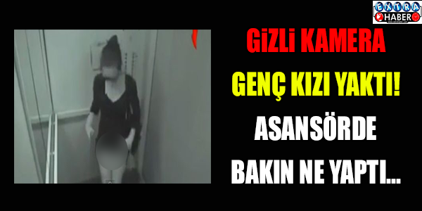 Asansörde gizli kameraya yakalandı ! Yok artık...