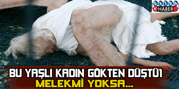 Gökten düşmüş melek korkuttu