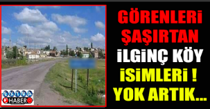 GÖRENLERİ ŞAŞIRTAN KÖY İSİMLERİ !