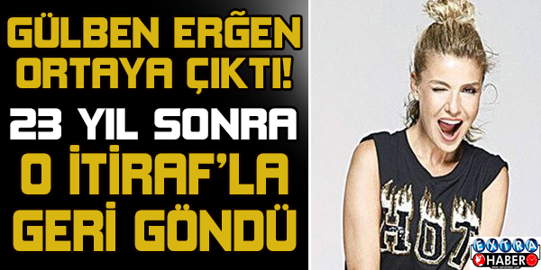 Gülben Ergen ortaya çıkardı! 23 yıl sonra aşk itirafı