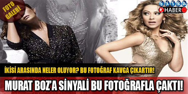 Apar Topar Sevgilisinden Ayrıldı... Murat Boz'a Bu Fotoğrafla Sinyali Çaktı... İkili Arasında Neler Oluyor...Bu Fotoğraf Kavga Çıkarır !