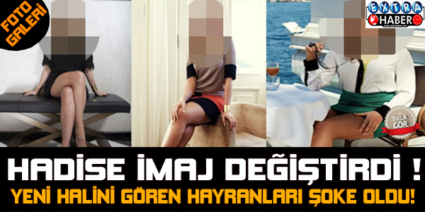 Hadise'nin Yeni İmajını Gören Hayranları Şoke Oldu ...