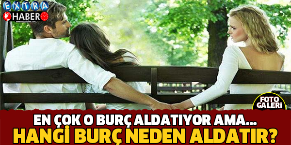 Hangi Burç Neden Aldatır