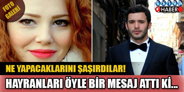 Hayranları Öyle Bir Mesaj Attı ki.. Ne Yapacaklarını Şaşırdılar!