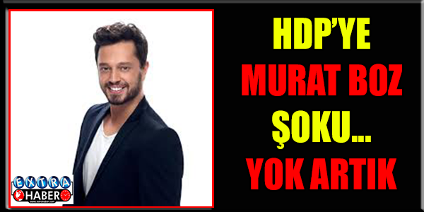 HDP'ye 'Murat Boz' şoku!