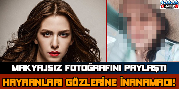 Makyajsız paylaşımı olay oldu!