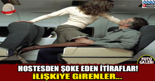 Hostesten şoke eden itiraflar! İlişkiye girenler...