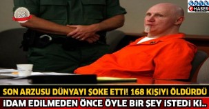 168 Kişiyi Öldürdü İdam Edilmeden Öyle Bir Şey İstedi Ki...