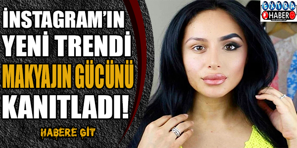 İnstagram'ın yeni trendi makyajın gücünü kanıtladı!