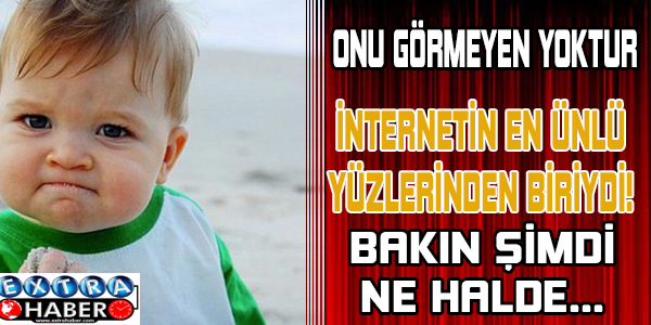 İnternetin en ünlü yüzlerinden biriydi! Bakın şimdi ne halde...