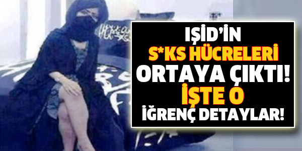 IŞİD'in s*ks hücreleri ortaya çıktı!