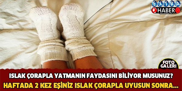 Islak Çorapla Yatmanın Faydasını Biliyor musunuz? Ne Alaka Diyeceksiniz!