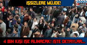 İŞSİZLERE MÜJDE! 4 BİN KİŞİ İŞE ALINACAK...