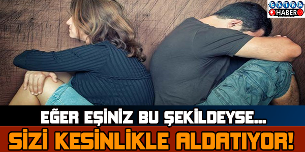 İşte aldatıldığınızın 10 işareti!