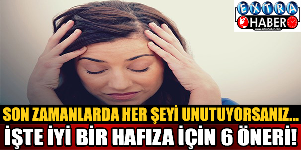 İşte iyi bir hafıza için 6 öneri!