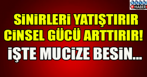 Sinirleri yatıştırır, cinsel gücü artırır! İşte mucize besin...