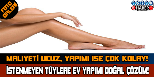 İSTENMEYEN TÜYLERE EV YAPIMI DOĞAL ÇÖZÜM!