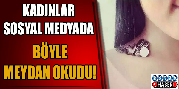 Kadınlar sosyal medyada böyle meydan okudu!