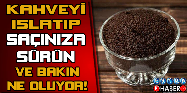 KAHVEYİ ISLATIP SAÇINIZA SÜRÜN VE BAKIN BAKALIM NE OLUYOR?