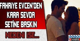 Fahriye Evcen'den Kara Sevda setine baskın..!