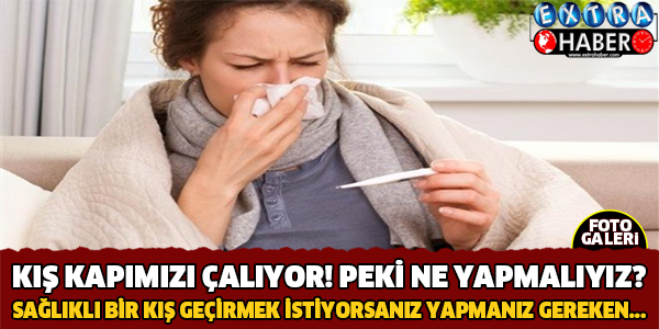 Kışı Sağlıklı Geçirmek İstiyorsanız...