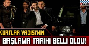 Kurtlar Vadisi'nin başlama tarihi belli oldu !