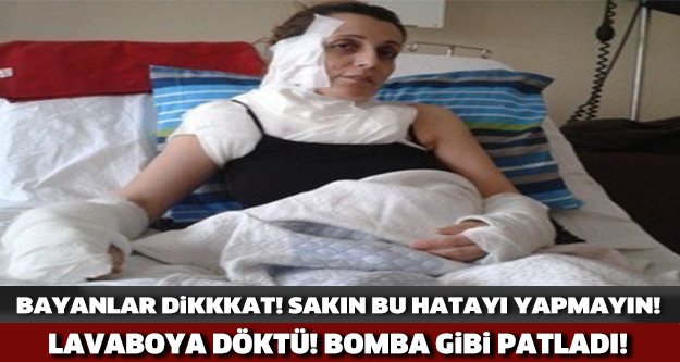 BAYANLAR DİKKAT! LAVABOYA DÖKTÜ BOMBA GİBİ PATLADI!