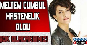 Meltem Cumbul hastanelik oldu !