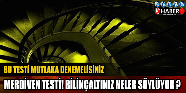 MERDİVEN TESTİ BİLİNÇALTINIZ! NELER SÖYLÜYOR? BU İNANILMAZ TESTİ MUTLAKA DENEMELİSİNİZ!