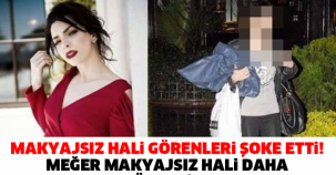 MAKYAJSIZ HALİ GÖRENLERİ ŞOKE ETTİ! MEĞER MAKYAJSIZ HALİ DAHA GÜZELMİŞ!!