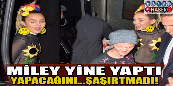 Miley yine yaptı yapacağını!!!