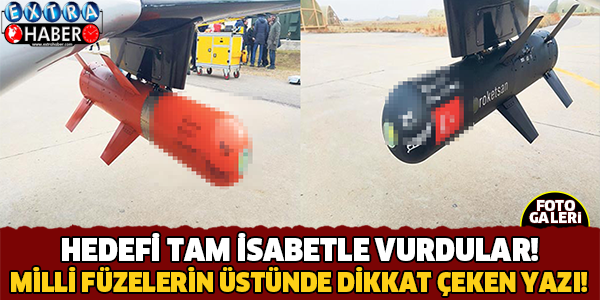 MİLLİ FÜZELERİN ÜSTÜNDE DİKKAT ÇEKEN YAZI!