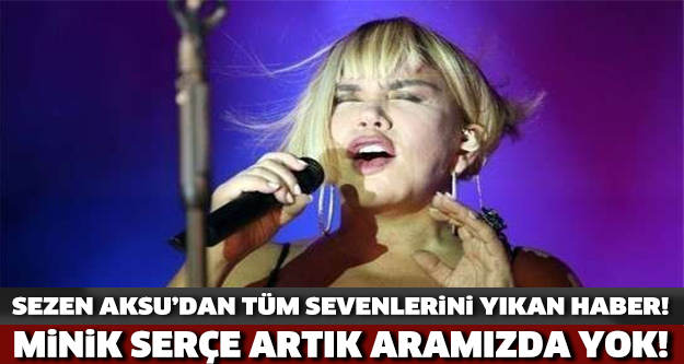 Sezen Aksu'dan üzücü haber! Minik serçe artık aramızda yok!