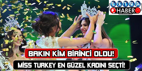 Miss Turkey en güzel kadını seçti! Bakın kim birinci oldu!