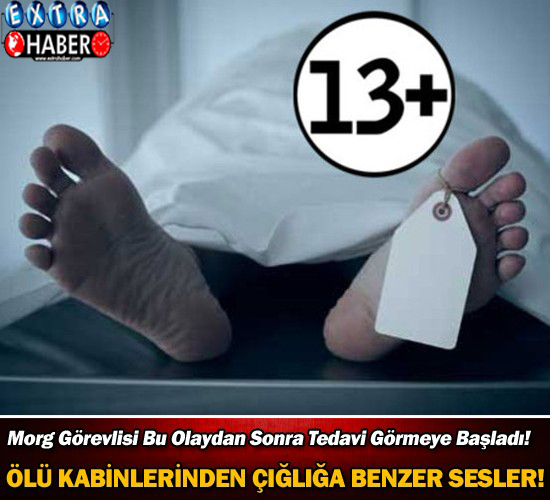 Morg Görevlisi Bu Olaydan Sonra Tedavi Görmeye Başladı... Ölü Kabinlerinden Çığlığa Benzer Sesler...