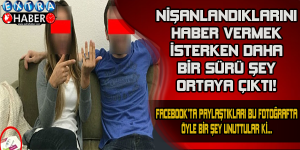 Facebook'ta Paylaştıkları Bu Fotoğrafta Öyle Bir Şey Unuttular Ki... Nişanlandıklarını Haber Vermek İsterken Daha Bir Sürü Şey Ortaya Çıktı...