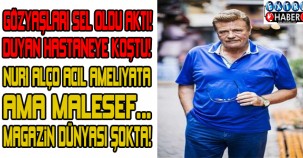 Nuri Alço Hastaneye Kaldırıldı! Maalesef...  Acı Haber!