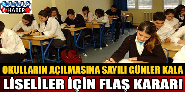 Son dakika! Liseliler için flaş karar!