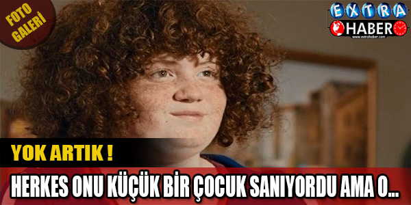 ONU HEPİNİZ KÜÇÜK BİR ÇOCUK SANIYORDUNUZ DEĞİL Mİ?