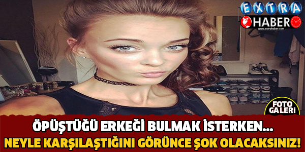 Öpüştüğü Erkeği Bulmak İsterken...