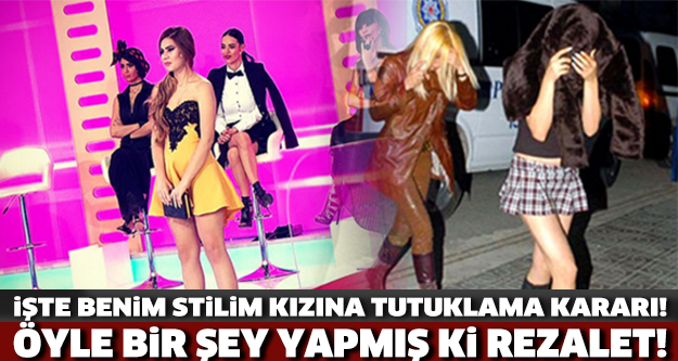 İŞTE BENİM STİLİM KIZINA TUTUKLAMA KARARI! Öyle Bir Şey Yapmış Ki.... REZALET!