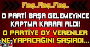 O PARTİ BAŞA GELEMEYİNCE KAPATMA KARARI ALDI! O PARTİYE OY VERENLER ŞAŞTI KALDI...