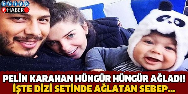 İŞTE PELİN KARAHAN’I GÖZYAŞLARINA BOĞAN OLAY! DİZİ SETİNDE HÜNGÜR HÜNGÜR AĞLADI!