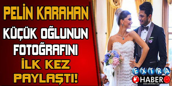 Pelin Karahan ilk kez paylaştı