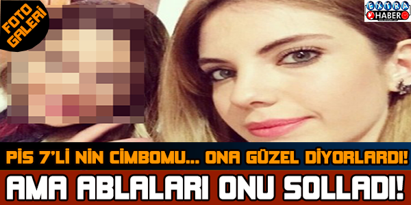 Pis 7’linin Cimbomu Ona Güzel Diyorlardı Ama.. Ablaları Onu Solladı!