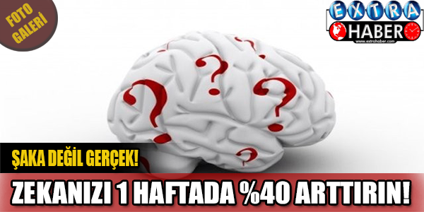 Şaka değil! Bir haftada yüzde 40 daha zeki olabilirsiniz...