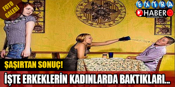 Şaşırtan Sonuç! İşte Erkeklerin Kadınlarda Baktıkları!